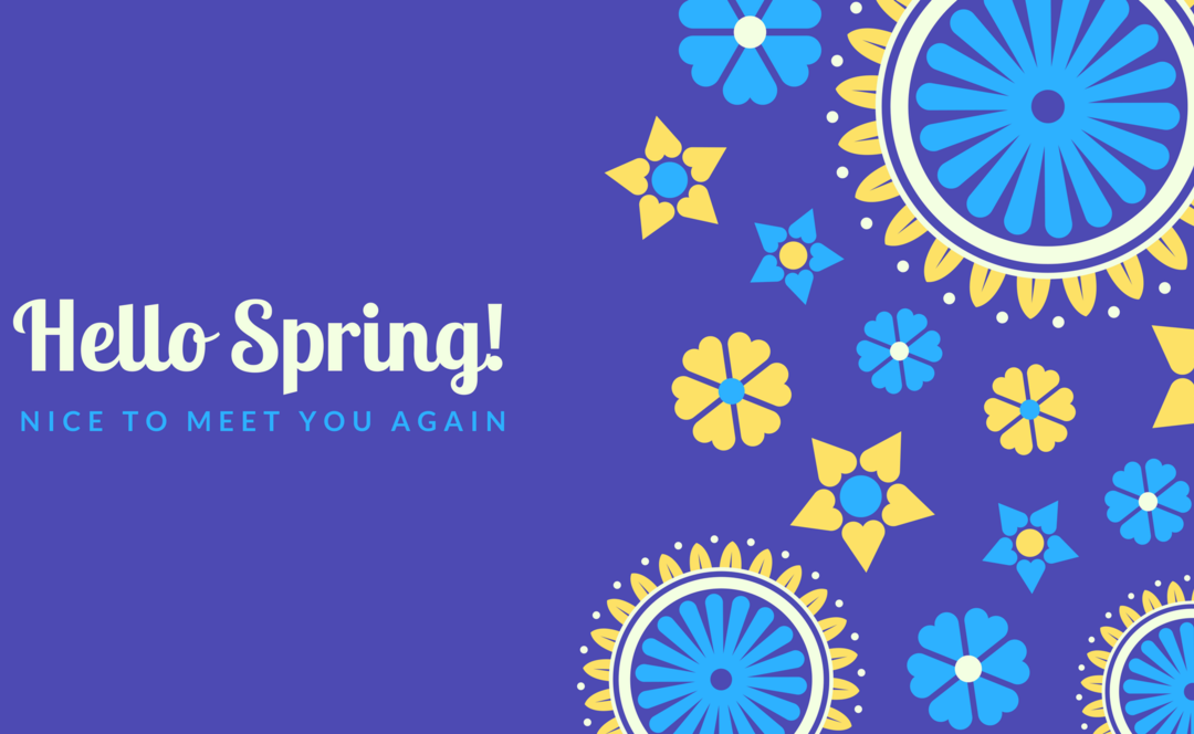 Happy First Day of Spring: We ‘re So Happy to See You