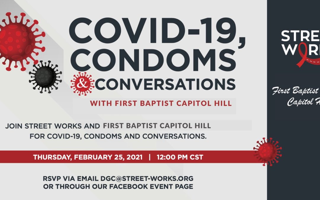 Street Works and First Baptist Capitol Hill ‘COVID-19, Condoms & Conversation’